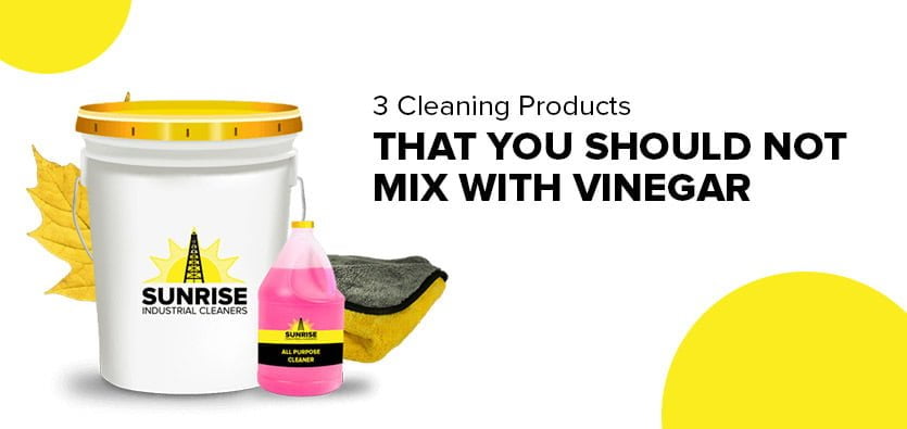 3 Cleaning Products That You Should Not Mix With Vinegar